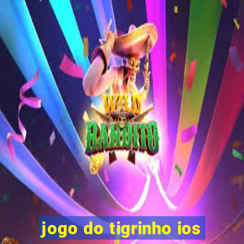 jogo do tigrinho ios